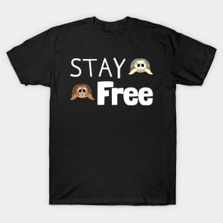 Stay Free! T-Shirt